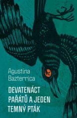 Bazterrica Agustina: Devatenáct pařátů a jeden temný pták