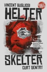 Bugliosi Vincent, Gentry Curt,: Helter Skelter: Skutečný příběh Mansonovy vraždící sekty