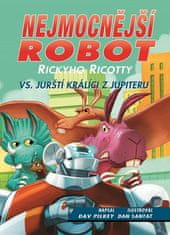 Dav Pilkey: Nejmocnější robot Rickyho Ricotty vs. jurští králíci z Jupiteru - Série Ricky Ricotta (5)