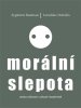 Zygmunt Bauman;Leonidas Donskis: Morální slepota - Ztráta citlivosti v tekuté modernitě