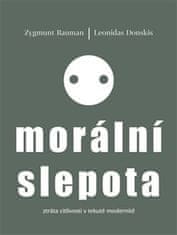Zygmunt Bauman;Leonidas Donskis: Morální slepota - Ztráta citlivosti v tekuté modernitě
