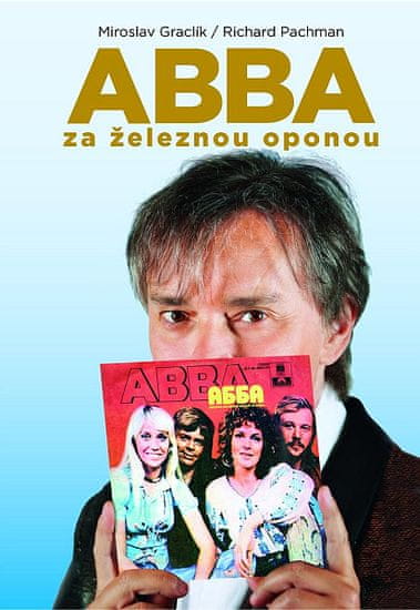 Miroslav Graclík;Richard Pachman: ABBA za železnou oponou