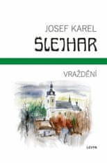 Josef Karel Šlejhar: Vraždění