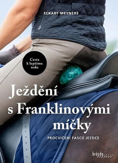 Eckart Meyners: Ježdění s Franklinovými míčky - Procvičení fascií jezdce