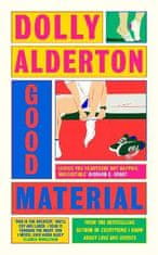 Alderton Dolly: Good Material: THE INSTANT SUNDAY TIMES BESTSELLER, FROM THE AUTHOR OF EVERYTHING I 