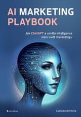 Knihová Ladislava: AI Marketing Playbook - Jak ChatGPT a umělá inteligence mění svět marketingu