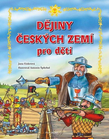 Eislerová Jana: Dějiny českých zemí pro děti