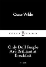 Oscar Wilde: Only Dull People Are Brilliant at Breakfast