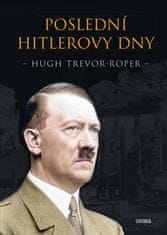 Hugh Trevor-Roper: Poslední Hitlerovy dny
