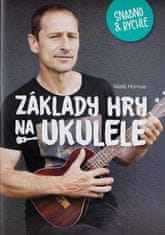 Frontman Základy hry na ukulele snadno a rychle - Matěj Homola