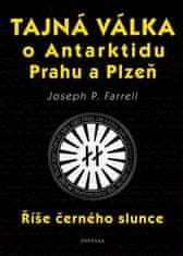 Farrell Joseph P.: Tajná válka o Antarktidu, Prahu a Plzeň - Říše černého slunce