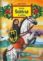 Vítová Jitka: Kníže Štilfríd a orlice