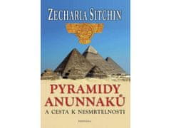 Sitchin Zecharia: Pyramidy Anunnaků a cesta k nesmrtelnosti