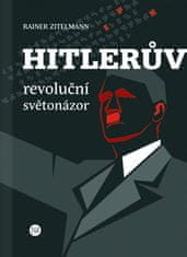 Rainer Zitelmann: Hitlerův revoluční světonázor