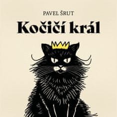 Pavel Šrut: Kočičí král