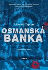 Alexandr Topčjan: Osmanská banka
