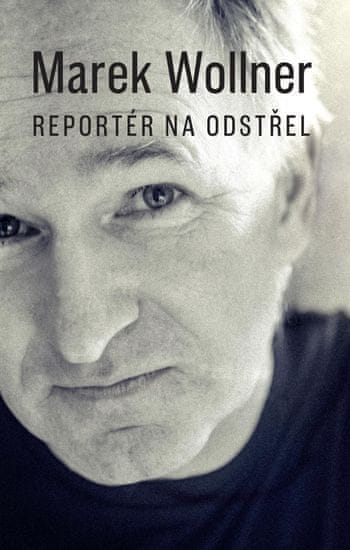 Wollner Marek: Marek Wollner - Reportér na odstřel