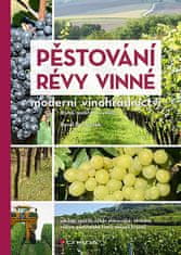 Pavel Pavloušek: Pěstování révy vinné - Moderní vinohradnictví