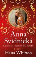 Whitton Hana: Anna Svídnická – Krásná Anna – nečekaná láska Karla IV.
