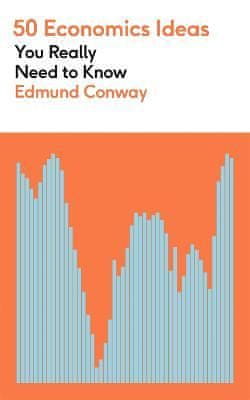 Conway Edmund: 50 Economics Ideas You Really Need to Know