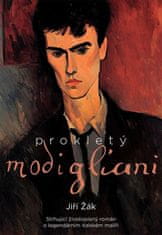 Žák Jiří: Prokletý Modigliani - Strhující životopisný román o legendárním italském malíři