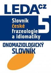 Slovník české frazeologie a idiomatiky 5 - kol.