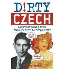 Blaha Martin: Dirty Czech (Dirty Everyday Slang)