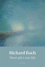 Bach Richard: Most přes navždy