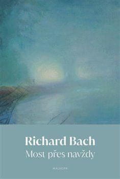 Bach Richard: Most přes navždy