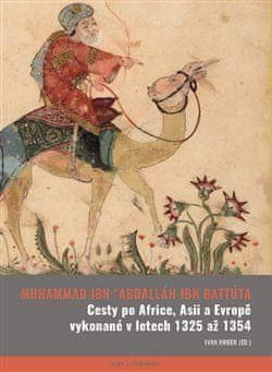 ibn Battúta Abú Abdallah: Cesty po Africe, Asii a Evropě vykonané v letech 1325 až 1354