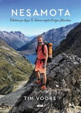 Voors Tim: Nesamota - Putování po stezce Te Araroa napříč Novým Zélandem