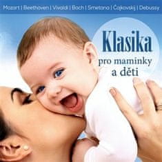 Klasika pro maminky a děti - Různí interpreti CD