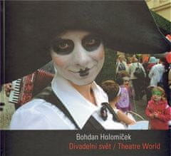 Bohdan Holomíček: Divadelní svět/ Theatre World