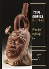 Joseph Campbell: Masky bohů 1 - Primitivní mytologie