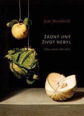 Hirsfield Jane: Žádný jiný život nebyl - Výbor z básní 1972-2022