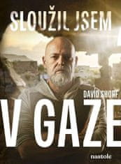Shorf David: Sloužil jsem v Gaze