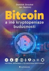 Dominik Stroukal: Bitcoin a iné kryptopeniaze budúcnosti - História, ekonómia a?technológia kryptomien