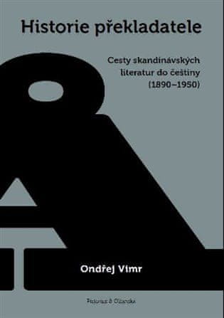 Ondřej Vimr: Historie překladatele - Cesty skandinávských literatur do češtiny (1890-1950)