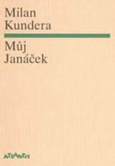 Kundera Milan: Můj Janáček