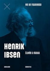 Ivo de Figueiredo: Henrik Ibsen. Člověk a maska