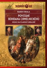 Fukala Radek: Povstání Bohdana Chmelnického - Kozáci na planoucí Ukrajině 1648–1654