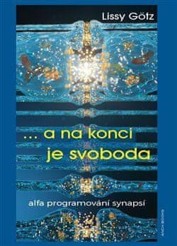 Gotzmann Gudrun: ... a na konci je svoboda - Alfa programování synapsí