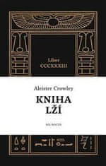Crowley Aleister: Kniha lží - Liber CCCXXXIII