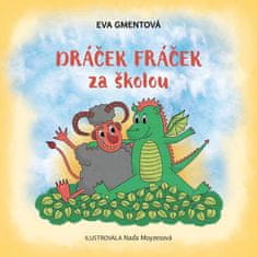 Eva Gmentová;Naďa Moyzesová: Dráček Fráček za školou