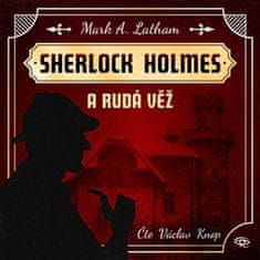 Mark A. Latham: Sherlock Holmes a Rudá věž - CDmp3 (Čte Václav Knop)