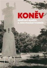 Blažek Petr: Koněv: Sovětský maršál a jeho pražský pomník