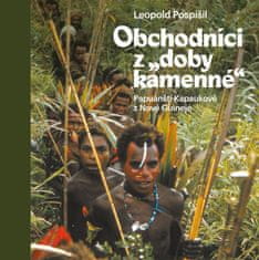 Pospíšil Leopold: Obchodníci z „doby kamenné“ - Papuánští Kapaukové z Nové Guineje