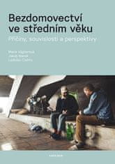 Marie Vágnerová: Bezdomovectví ve středním věku - Příčiny, souvislosti a perspektivy