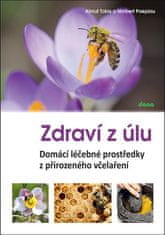 Almut Tobis: Zdraví u úlu - Domácí léčebné prostředky z přirozeného včelaření