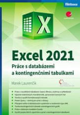 Laurenčík Marek: Excel 2021 - Práce s databázemi a kontingenčními tabulkami